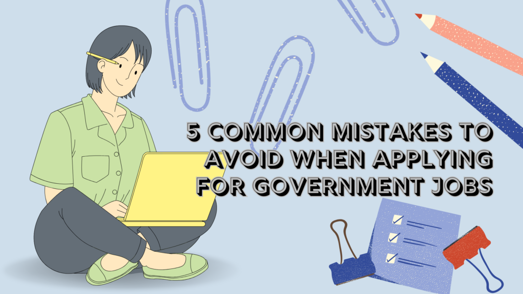 5 Common Mistakes to Avoid When Applying for Government Jobs